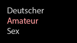 Deutscher Amateur Sex